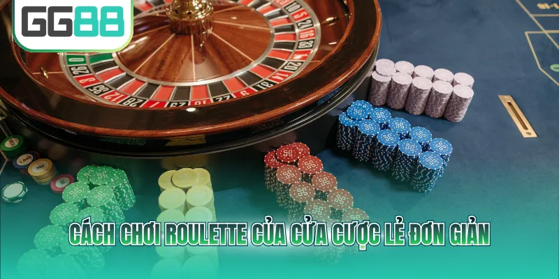Cách chơi Roulette của cửa cược lẻ đơn giản