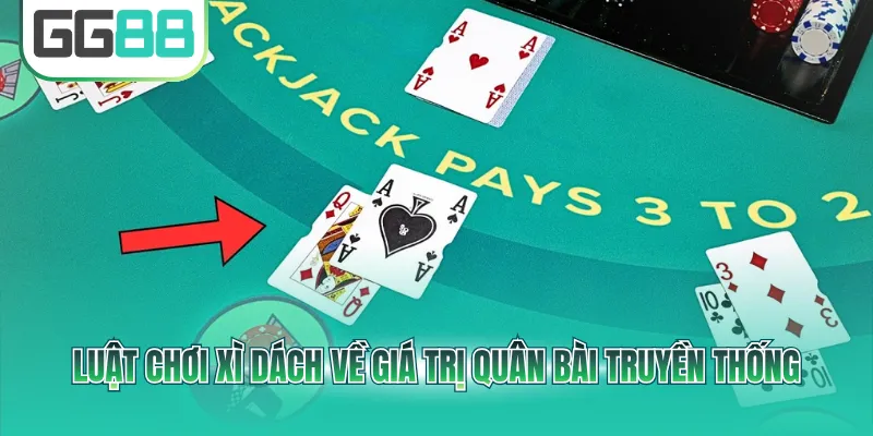 Luật chơi Xì Dách về giá trị quân bài truyền thống