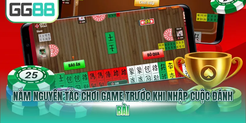 Nắm nguyên tắc chơi game trước khi nhập cuộc đánh bài