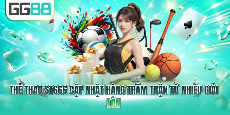 Thể thao GG88 cập nhật hàng trăm trận từ nhiều giải lớn