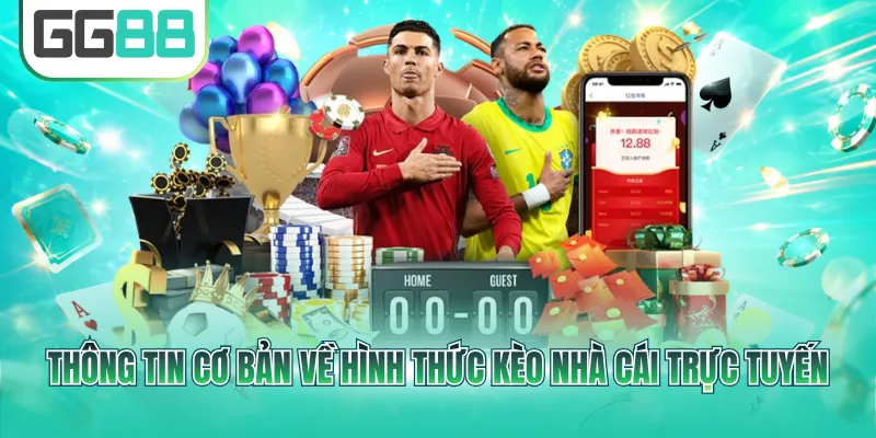 Thông tin cơ bản về hình thức kèo nhà cái trực tuyến