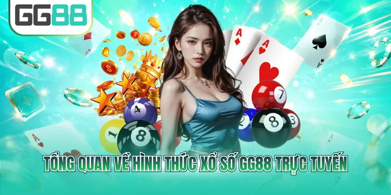 Tổng quan về hình thức xổ số GG88 trực tuyến